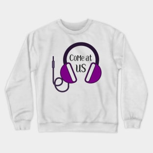 Come at us (headphones) Crewneck Sweatshirt